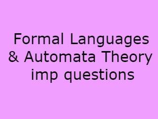 Formal Languages & Automata Theory Important Questions - FLAT Imp Qusts