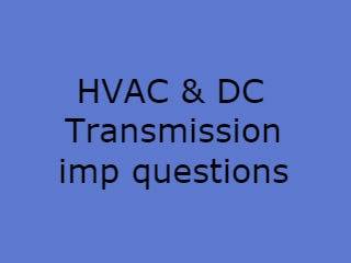 HVAC & DC Transmission Imp Qusts Pdf file - HVAC & DCT Important Questions Pdf file