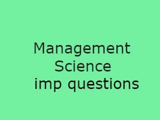 Management Science Imp Qusts Pdf file - MS Important Questions Pdf file