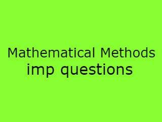 Mathematical Methods Imp Qusts - MM Important Questions