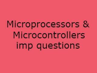 Micro processors & Micro controllers Imp Qusts - MPMC Important Questions