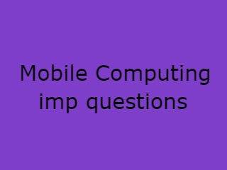 Mobile Computing Imp Qusts - MC Important Questions