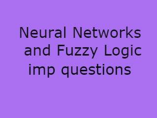 Neural Networks and Fuzzy Logic Imp Qusts - NNFL Important Questions