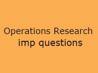 Operations Research Imp Qusts - OR Important Questions