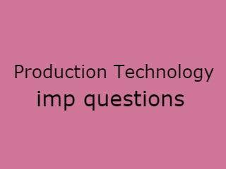 Production Technology Imp Qusts - PT Important Questions