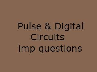 Pulse & Digital Circuits Imp Qusts - PDC Important Questions