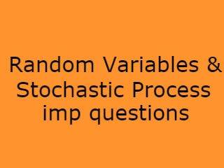 Random Variables & Stochastic Process Imp Qusts - RVSP Important Questions