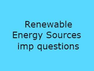 Renewable Energy Sources Imp Qusts - RES Important Questions