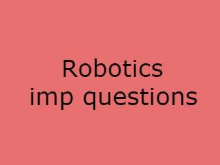 Eng Robotics Imp Qusts - ER Important Questions