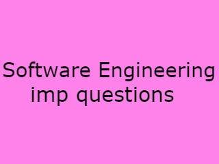 Software Engineering Imp Qusts - Software Engineering Important Questions