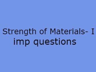 Strength of Materials- I Imp Qusts - SM-I Important Questions
