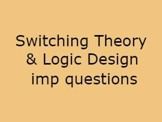 Switching Theory & Logic Design Imp Qusts - STLD Important Questions