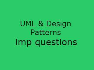 UML & Design Patterns Imp Qusts - UML&DP Important Questions