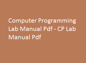 Computer Programming Lab Manual | Computer Programming Lab Manual Pdf | CP Lab manual | CP Lab manual pdf | Computer Programming