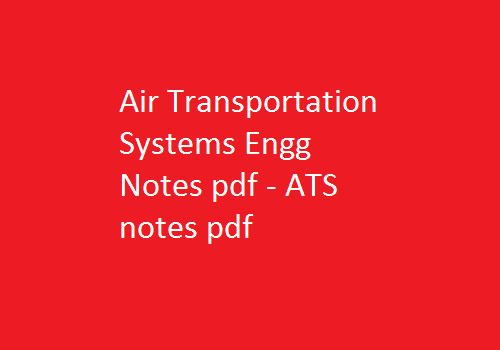 Air Transportation Systems Engineering Notes Pdf | ATSE Notes Pdf | Air Transportation Systems Engineering pdf notes (ATSE Pdf)