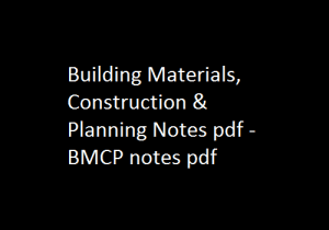 Building Materials Construction & Planning Notes pdf | BMCP notes pdf | Building Materials, Construction & Planning | Building Materials, Construction & Planning Notes | BMCP Notes