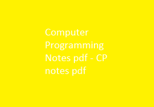 First Year Computer Programming Notes pdf - CP notes pdf
