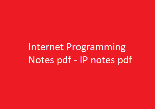 Internet Programming Pdf Notes IP Notes Pdf, Internet Programming Pdf Notes IP Notes Pdf, internet programming lecture notes
