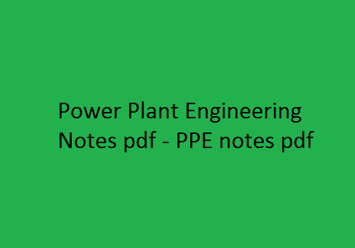 Power Plant Engineering Notes pdf - PPE notes pdf, power plant engineering notes free download, power plant engineering lecture notes