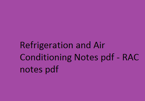 Refrigeration and Air Conditioning Pdf Notes, RAC Pdf Notes, refrigeration and air conditioning pdf free download, refrigeration and air conditioning lecture notes.