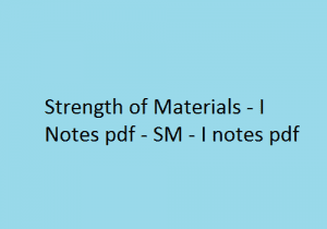 Strength of Materials - I Notes pdf - SM - I notes pdf