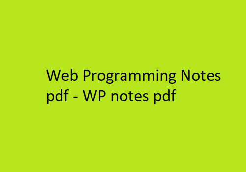 web programming notes pdf,Web Programming Pdf Notes - WP Pdf Notes,WP Notes Pdf,web programming lecture notes,