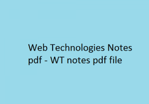 Web Technologies pdf Notes, WT Pdf Notes, Web Technologies Notes Pdf, WT Notes Pdf, web technologies pdf free download,
