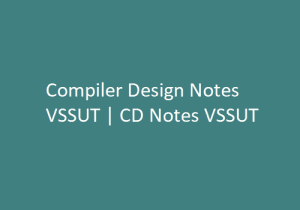 Compiler Design Notes PDF VSSUT | CD PDF VSSUT