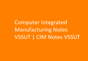 Computer Integrated Manufacturing Notes PDF VSSUT | CIM PDF VSSUT