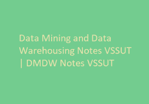 Data Warehousing and Data Mining Pdf Notes - DWDM Pdf Notes - Data Warehousing and Data Mining Notes pdf – DWDM notes pdf