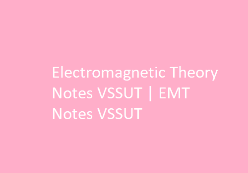Electromagnetic Theory PDF VSSUT | EMT PDF VSSUT