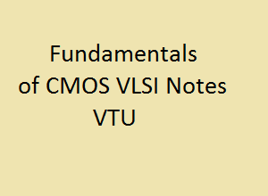Fundamentals of CMOS VLSI VTU Notes PDF - CMOS VLSI VTU