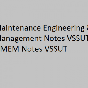 Maintenance Engineering & Management Notes VSSUT | MEM Notes VSSUT