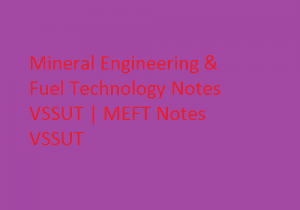 Mineral Engineering & Fuel Technology Notes VSSUT | MEFT Notes VSSUT