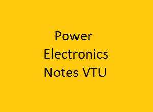 Power Electronics Notes VTU | PE Notes PDF VTU