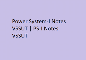 Power System-I Notes VSSUT | PS-I Notes VSSUT