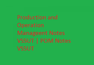 Production and Operation Management Notes VSSUT | POM Notes VSSUT