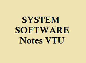 System Software VTU Notes Pdf - SS Pdf VTU
