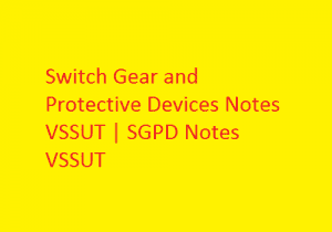 Switch Gear and Protective Devices Notes VSSUT | SGPD Notes VSSUT