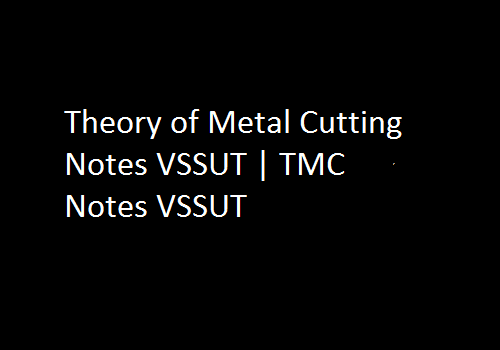 Theory of Metal Cutting PDF VSSUT | TMC PDF VSSUT