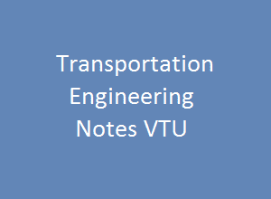 Transportation Engineering VTU Notes Pdf - TE Pdf VTU