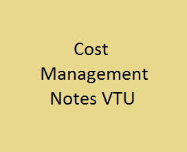 Cost Management-III Notes VTU | CM Notes VTU