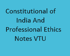 Constitution of India and Professional Ethics Notes | VTU CIP Notes Pdf