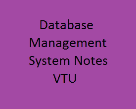 Database Management Systems Notes VTU (VTU DBMS Notes )