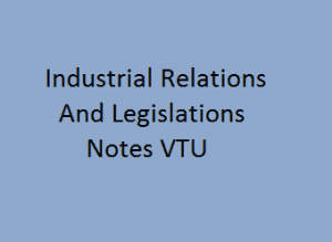 Industrial Relations & Legislations 3 VTU Notes Pdf - IRL Pdf VTU