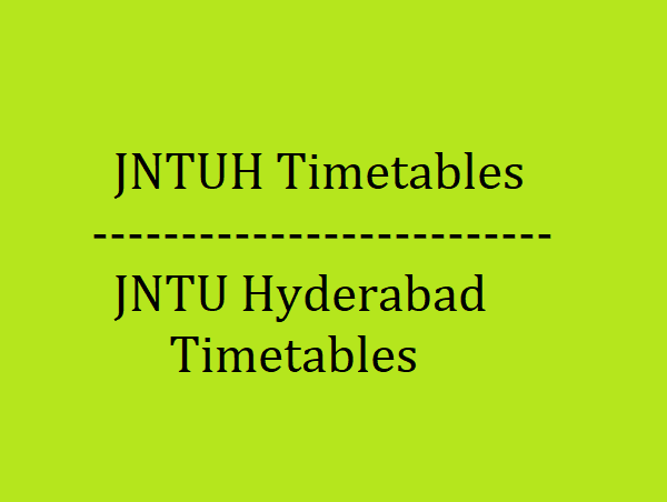 JNTUH Timetables - JNTU Hyderabad Timetables