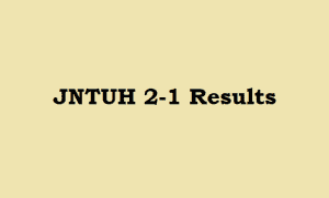jntuh 2-1 results, jntuh results 2-1, jntuh 2-1 results r15, jntuh 2-1 results r13, jntuh 2-1 results r16
