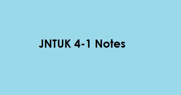 jntuk 4-1 notes, jntuk 4 1 notes