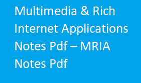Multimedia & Rich Internet Applications Notes pdf | MRIA notes pdf | Multimedia & Rich Internet Applications | Multimedia & Rich Internet Applicationsn Notes | MRIA notes